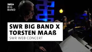 SWR Big Band X Torsten Maaß I Full Web Concert I SWR Kultur