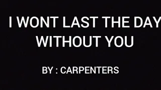 I WONT LAST THE DAY WITHOUT YOU (LYRICS) - CARPENTERS