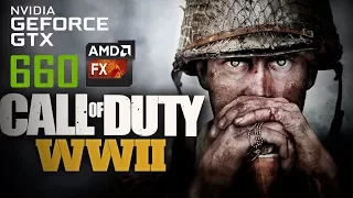 Call of Duty: WWII GTX 660 + AMD FX-4130 TEST