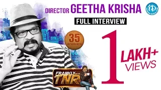 Director Geetha Krishna Full Interview || Frankly With TNR #35 || Talking Movies with iDream #213