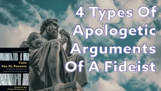 4 Types Of Apologetic Arguments Of A Fideist