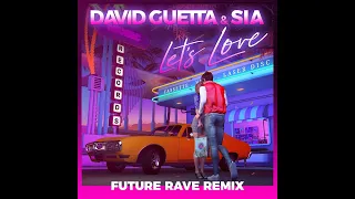 David Guetta & Sia - Let's Love (David Guetta & MORTEN Future Rave Extended Remix)