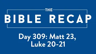 Day 309 (Matthew 23, Luke 20-21)