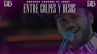 Gerardo Coronel "El Jerry" - Entre Golpes y Besos (karaoke)