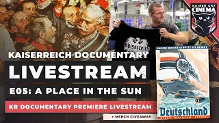 Kaiserreich Documentary e05 'A Place in the Sun' - Release Livestream