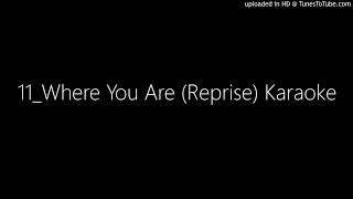 11_Where You Are (Reprise) Karaoke