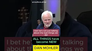 ✝️ ALL THINGS have become NEW - Dan Mohler