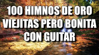 100 Himnos De Oro Viejitas Pero Bonitas Con Guitar - Escucha Está Canción y Mira Lo Que Sucede En Ti