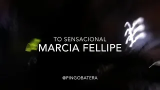 TO SENSACIONAL - PINGO BATERA - MARCIA FELLIPE