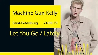 Machine Gun Kelly - Let You Go / Lately (Saint-Petersburg '19)