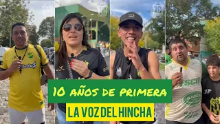 10 AÑOS DE PRIMERA: LA VOZ DEL HINCHA 💚💛💚