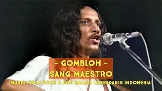 GOMBLOH - Sang Maestro, Musisi Folk Rock & Pop Balada Legendaris Indonesia