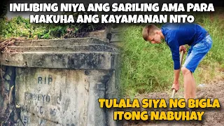 INILIBING NIYA ANG SARILING AMA PARA MAKUHA ANG YAMAN NITO.TULALA  SIYA NG BIGLA ITONG NABUHAY.