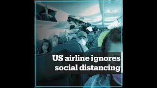 US airline ignores social distancing amid Covid-19 pandemic