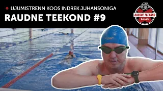 RAUDNE TEEKOND #9 Ujumistrenn koos Indrek Juhansoniga