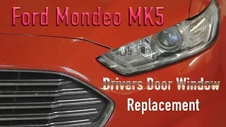 Ford Mondeo MK5 Drivers Door Window Replacement