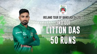 Litton Das's 50 Runs Against Ireland || 3rd ODI || Ireland tour of Bangladesh 2023