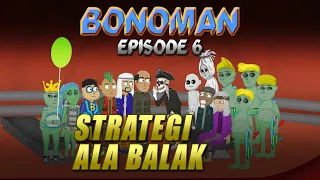 Bonoman Episode 6 - Strategi Ala Balak - WargaNet Life