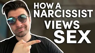 How does a Narcissist view SEX?