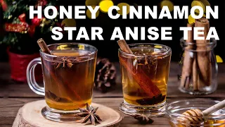 Honey Cinnamon Star Anise Tea