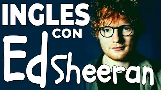 INGLÉS CON ED SHEERAN | Aprende inglés con ESTA CANCIÓN!