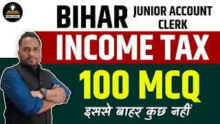 Income Tax | Top 100 MCQ | Bihar Jr. Accountant Clerk Vacancy 2024 | Bihar Junior Account 2024