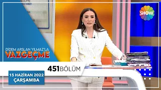 Didem Arslan Yılmaz'la Vazgeçme 451. Bölüm | 15 Haziran 2022