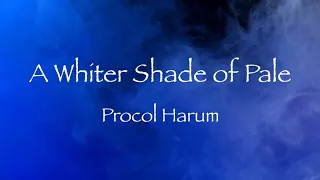 A Whiter Shade of Pale - Procol Harum 【和訳】プロコル・ハルム「青い影」1967年