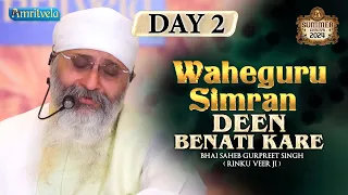 DEEN BENATI KARE WAHEGURU SIMRAN DAY 2 HD SUMMER CHALIYA 2024 - AMRITVELA TRUST