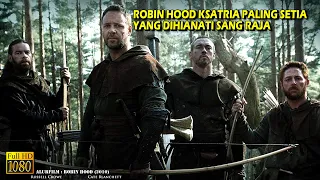 Kisah Nyata Robin Hood Dari Inggris, Kesatria Setia Yang Dihianati Sang Raja • Alur Cerita Film