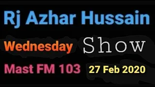 Rj Azhar Hussain | Wednesday Show| 27 February 2020 Mast FM 103