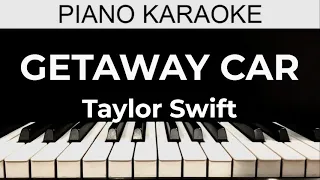 Getaway Car - Taylor Swift - Piano Karaoke Instrumental Cover with Lyrics