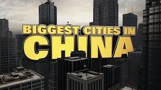 Top Ten Biggest Cities in China 2014