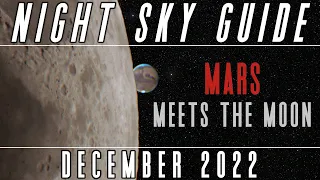The Night Sky December 2022 | Mars Gets Close to the Moon & Earth | Geminid & Ursid Meteor Showers