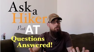 Ask a Hiker #2 (Post AT) Questions Answered!