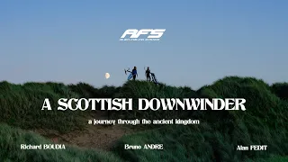 AFS FILM ⏐ A Scottish Downwinder - Full movie