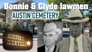 Bonnie & Clyde Lawmen Buried in Austin, Texas