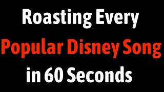Roasting Every Popular Disney Song in 60 seconds
