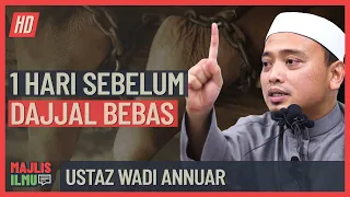 Ustaz Wadi Annuar - 1 Hari Sebelum Dajjal Bebas