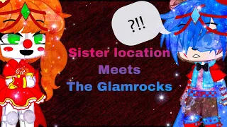 Sister location meets the Glamrocks (part 2 of the Afton family meets the Glamrocks)|| My Au