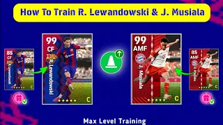 How To Train 99 Rated R. Lewandowski And 99 Rated J. Musiala In eFootball 2024 Mobile