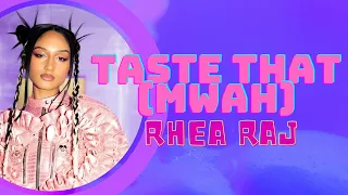 Rhea Raj - Taste That (Mwah) - lyrics