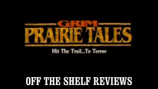 Grim Prairie Tales Review - Off The Shelf Reviews