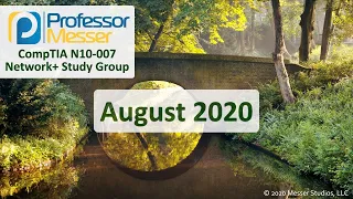 Professor Messer's N10-007 Network+ Study Group - August 2020