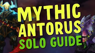 How to Solo Mythic Antorus The Burning Throne In Patch 9.1.5!