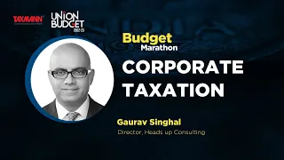 #TaxmannBudget | Budget Marathon | Corporate Taxation | Views by Gaurav Singhal