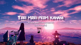 Teri Meri Prem Kahani - @UstadRahatFatehAliKhanPME & Shreya Ghoshal Song | Slowed And Reverb Lofi