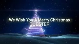 We Wish You A Merry Christmas Dubstep