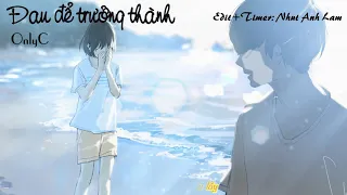 Đau Để Trưởng Thành [Lyrics] - OnlyC