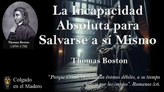 La Incapacidad Absoluta para Salvarse a Si Mismo por Thomas Boston